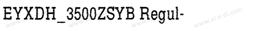 EYXDH_3500ZSYB Regul字体转换